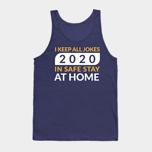 I Keep All Jokes 2020 In safe stay at Home Tank Top